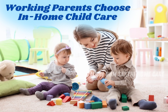 emphasizes the benefits of personalized home care for working parents trusted childcare Jai Sri Ohm Sakthi Home Care in Coimbatore